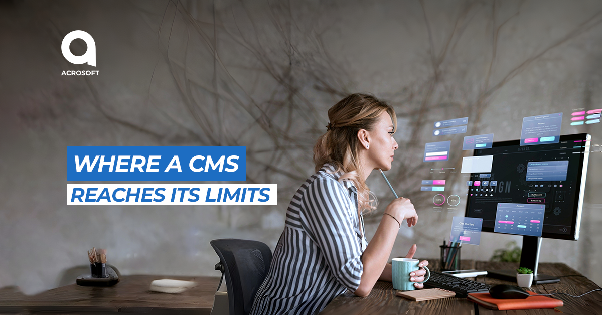 Where a CMS Reaches Its Limits Where a CMS Reaches Its Limits
