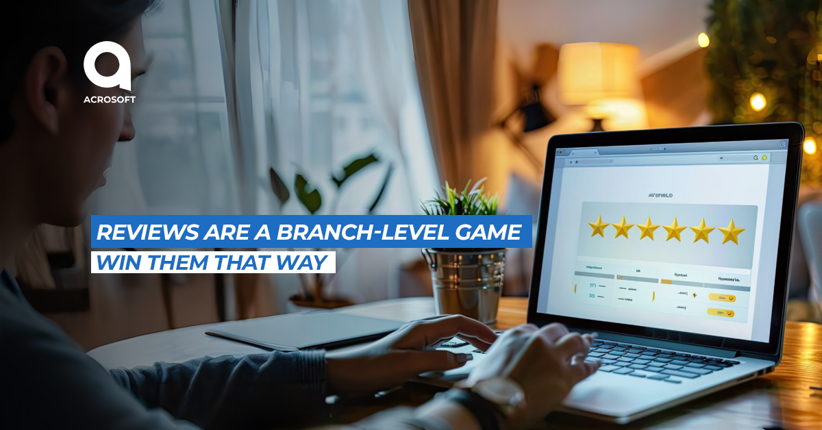 Reviews Are a Branch-Level Game, Win Them That Way