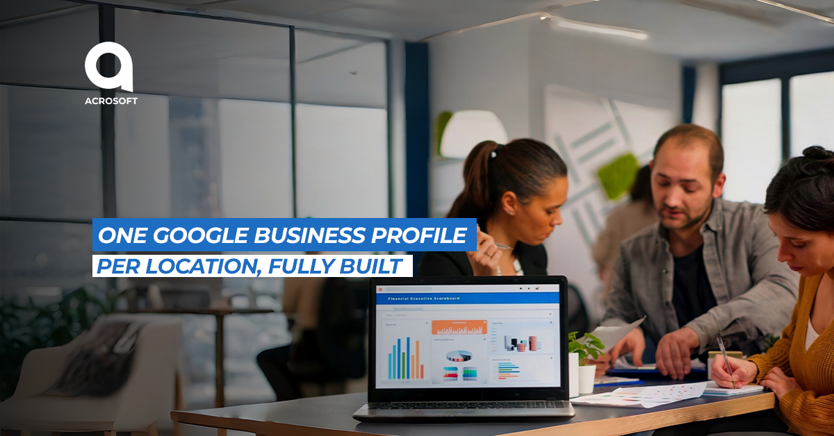 One Google Business Profile Per Location, Fully Built
