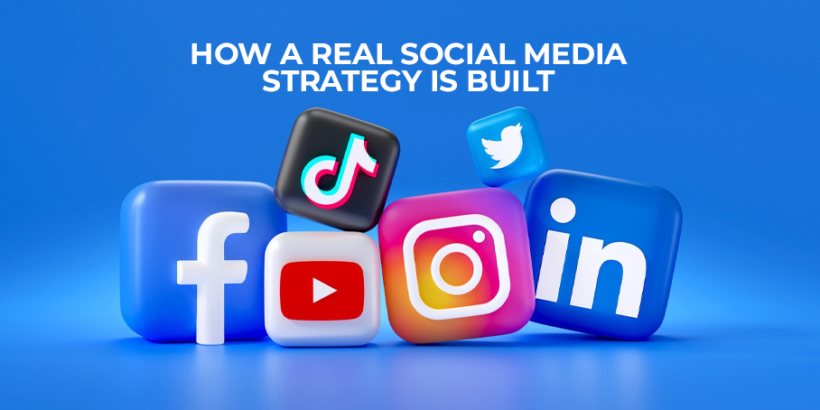 How a Real Social Media Strategy Is Built How a Real Social Media Strategy Is Built